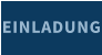 EINLADUNG